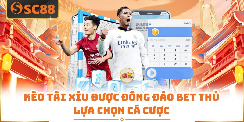 Kèo tài xỉu được đông đảo bet thủ lựa chọn cá cược